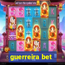 guerreira bet